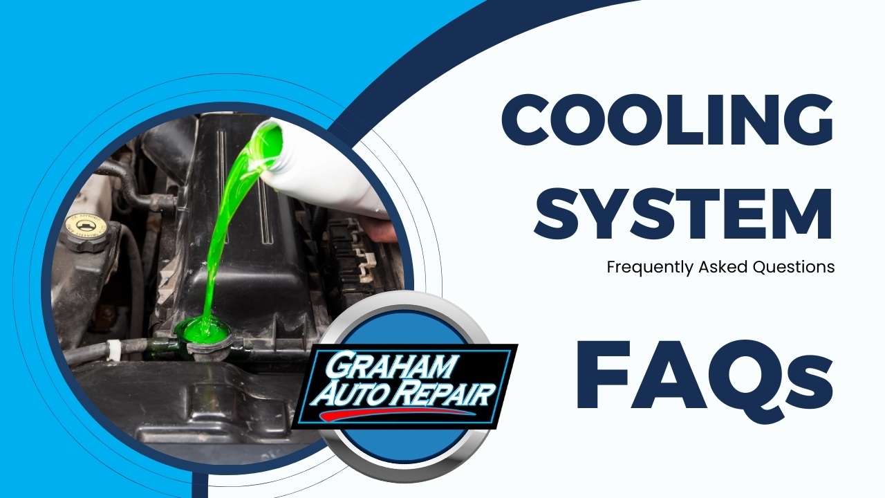 Coolant System Service - frequently asked questions about your vehicle's cooling system at Graham Auto Repair